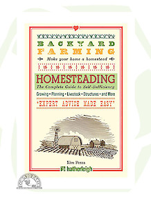 Backyard Farming: Homesteading: The Complete Guide To Self-Sufficiency